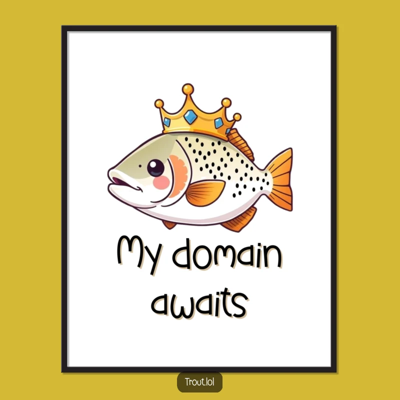 Funny Kawaii Royal Trout Poster: Majestic Fish Wall Art, Humorous Gift