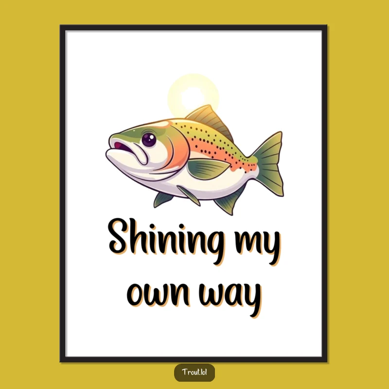 Funny Determined Trout Poster: Inspire Your Space, Hopeful Fish Art, Ideal Funny Gift