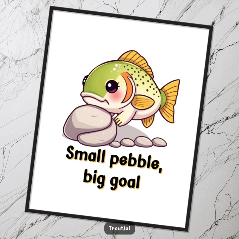 Funny poster depicting a determined kawaii trout intently nudging a smooth pebble, symbolizing steady progress and unwavering focus.