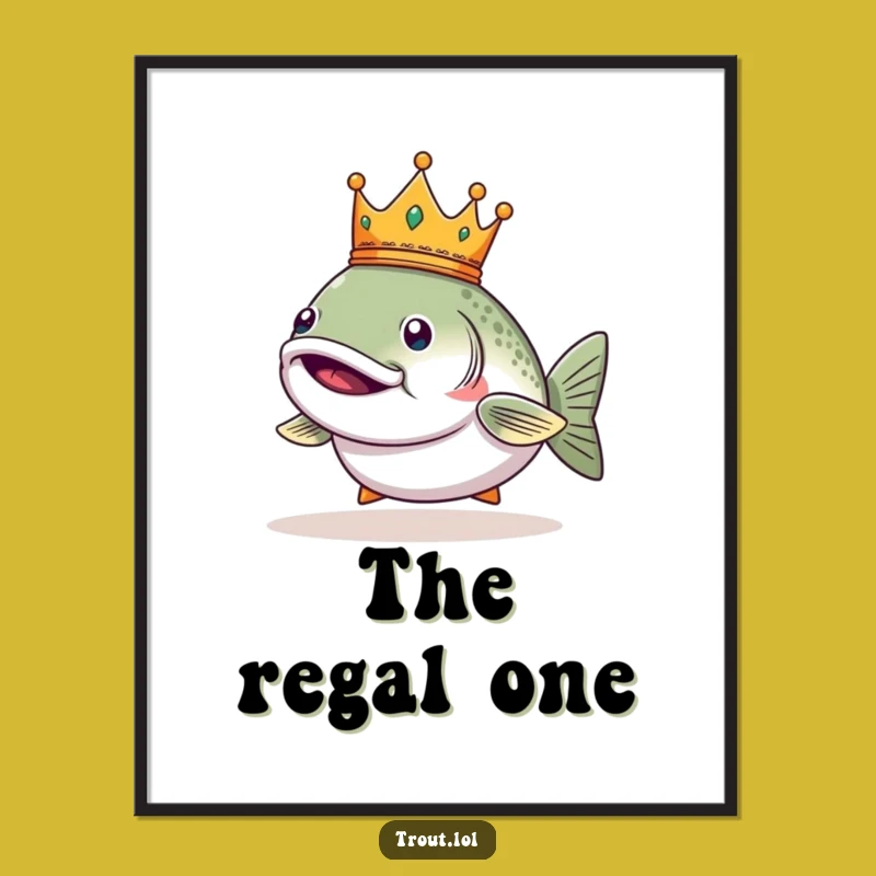 Funny Regal Trout Crown Poster - Smug Wall Art Gift