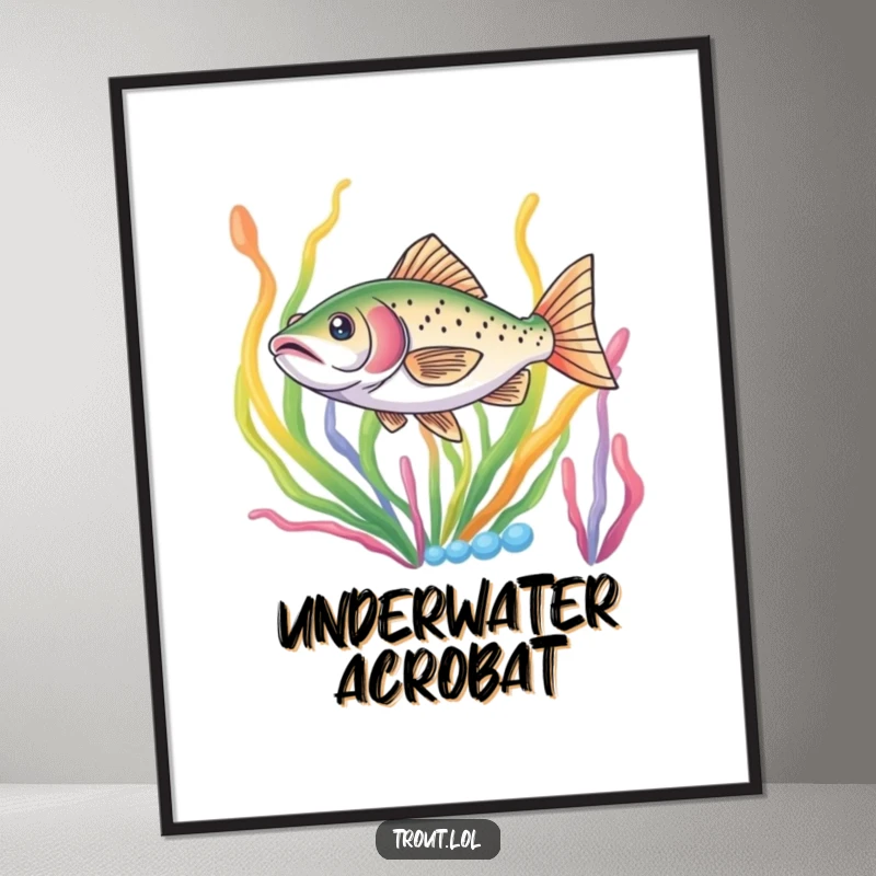 Funny poster of a trout darting through colorful seaweed, capturing the vibrant beauty and dynamic movement of aquatic life.