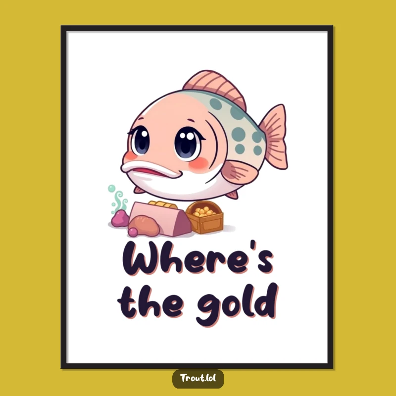 Funny Kawaii Trout Poster: Curious Treasure Art, Perfect Underwater Decor