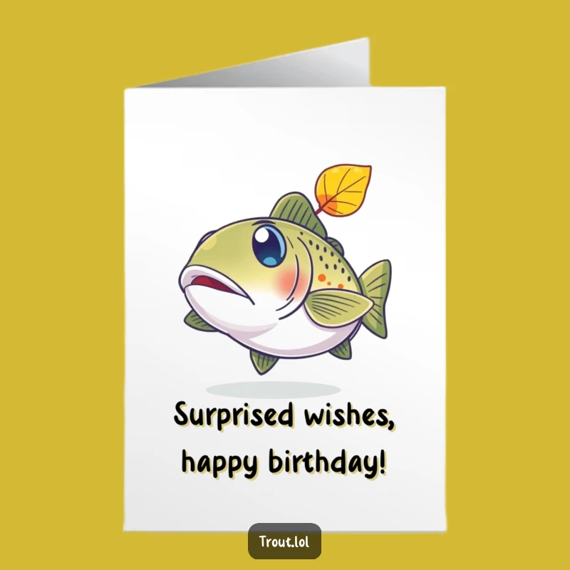 Free Printable Birthday Card: Surprised Trout, Funny Downloadable Leafy Gift