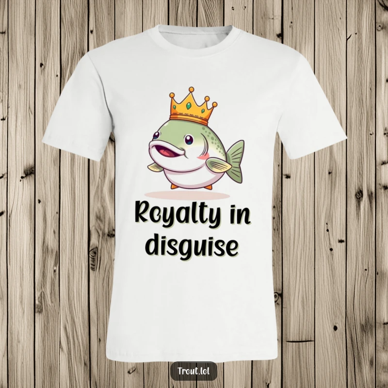 Funny t-shirt with a smug trout sporting a tiny crown, exuding regal and slightly arrogant vibes.