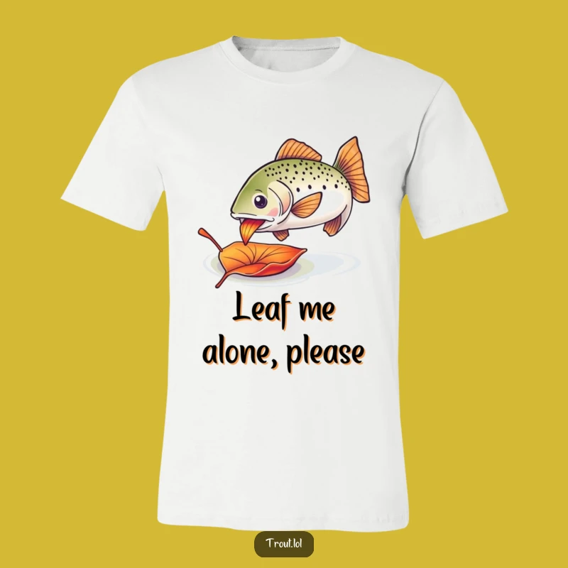 Funny Trout Leaf T-Shirt: Wear Your Enthusiastic Nature Love!
